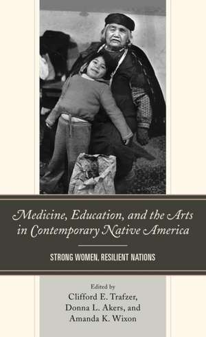 Medicine, Education, and the Arts in Contemporary Native America de Donna L. Akers