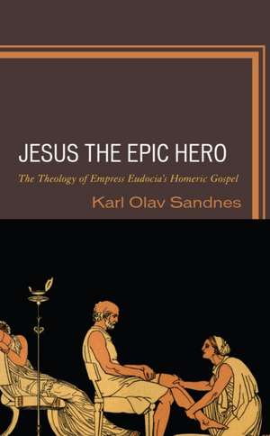 Jesus the Epic Hero de Karl Olav Sandnes