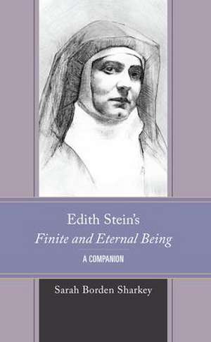 Borden Sharkey, S: Edith Stein's Finite and Eternal Being de SarahWheaton College Borden Sharkey