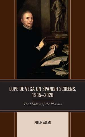 Allen, P: Lope de Vega on Spanish Screens, 1935-2020 de Philip Allen