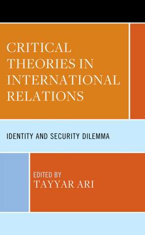 Critical Theories in International Relations de Tayyar Ari