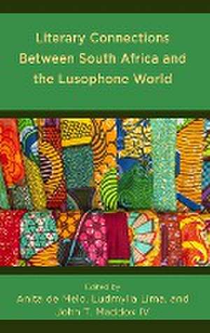 Literary Connections Between South Africa and the Lusophone World de Ludmylla Lima