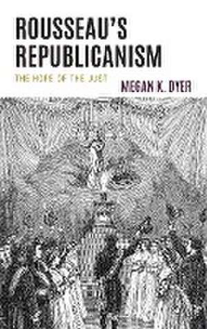 Rousseau's Republicanism de Megan K. Dyer