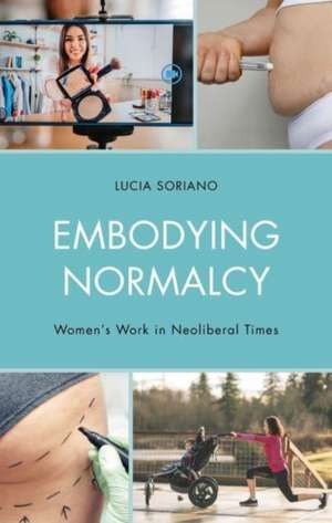 Embodying Normalcy de Lucia Soriano