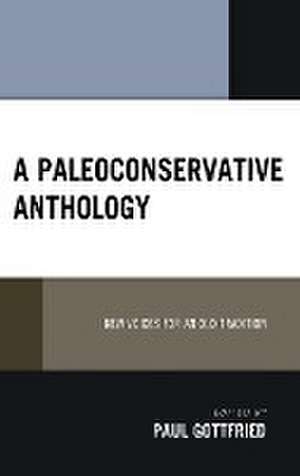 A Paleoconservative Anthology de Paul Gottfried