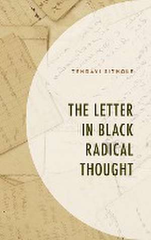 Sithole, T: Letter in Black Radical Thought de Tendayi Sithole