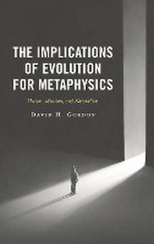 Gordon, D: Implications of Evolution for Metaphysics de David H. Gordon