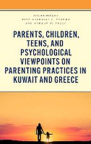 Parents, Children, Teens, and Psychological Viewpoints on Parenting Practices in Kuwait and Greece de Juliet Dinkha