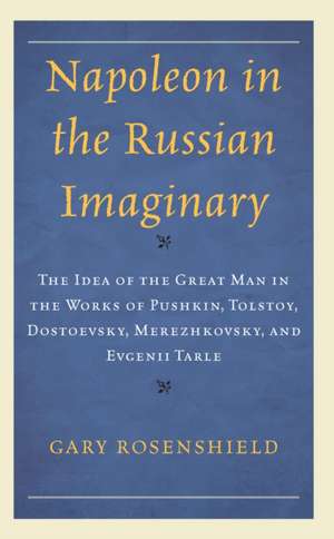 Rosenshield, G: Napoleon in the Russian Imaginary de Gary Rosenshield