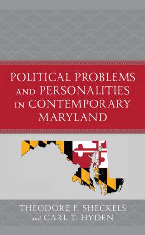 Political Problems and Personalities in Contemporary Maryland de Theodore F. Sheckels