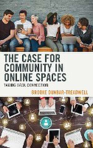 The Case for Community in Online Spaces de Brooke Dunbar-Treadwell