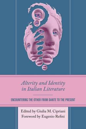 Alterity and Identity in Italian Literature de Giulia M. Cipriani