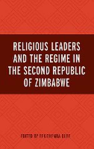 Religious Leaders and the Regime in the Second Republic of Zimbabwe de Bekithemba Dube