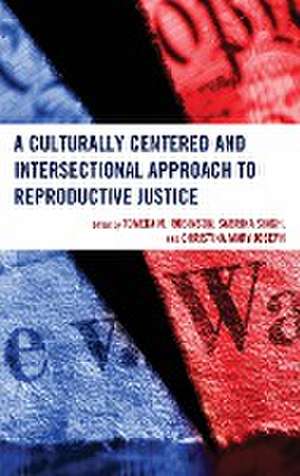 A Culturally Centered and Intersectional Approach to Reproductive Justice de Christina Mary Joseph