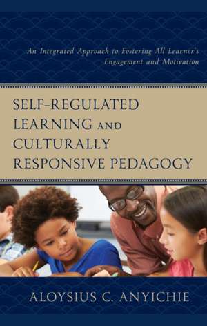 Self-Regulated Learning and Culturally Responsive Pedagogy de Aloysius C. Anyichie