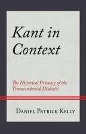 Kant in Context de Daniel Patrick Kelly