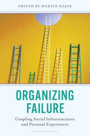 Organizing Failure: Coupling Social Infrastructures and Personal Experiences de Martin Hájek