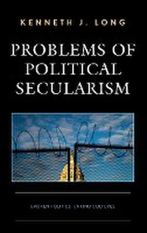 Problems of Political Secularism de Kenneth J. Long