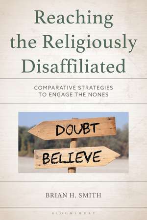 Reaching the Religiously Disaffiliated: Comparative Strategies to Engage the Nones de Brian H. Smith