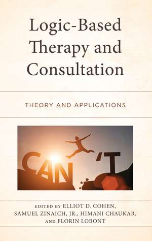 Logic-Based Therapy and Consultation: Theory and Applications de Elliot D. Cohen