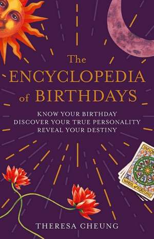 The Encyclopedia of Birthdays de Theresa Cheung