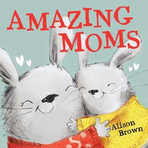 Amazing Moms de Alison Brown