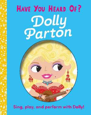 Have You Heard of Dolly Parton? de Editors of Silver Dolphin Books