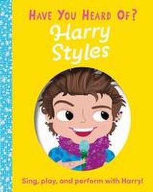 Have You Heard of Harry Styles? de Editors of Silver Dolphin Books