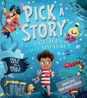 Pick-A-Story: A Pirate, Alien, Jungle Adventure de Sarah Coyle