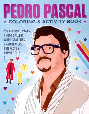 Pedro Pascal Coloring & Activity Book de Editors Of Thunder Bay Press