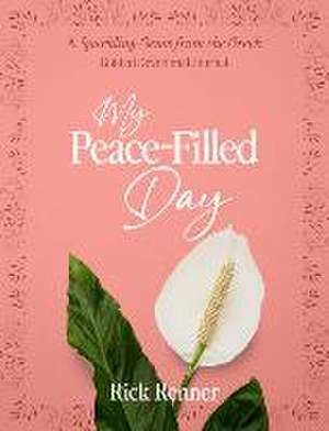 My Peace-Filled Day de Rick Renner