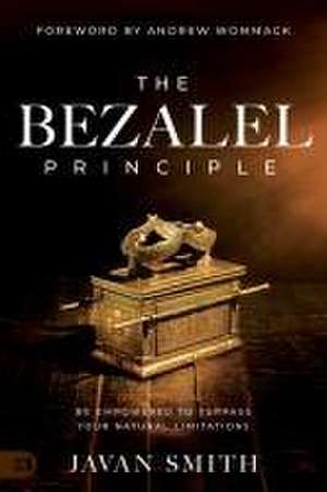 The Bezalel Principle de Javan Smith