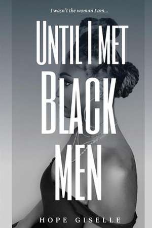 Until I Met Black Men de Hope Giselle