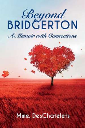 Beyond Bridgerton: A Memoir with Connections de Mme. DesChatelets