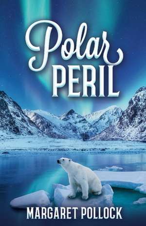 Polar Peril de Margaret Pollock