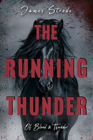 The Running Thunder: Of Blood and Thunder de James Strode