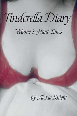 Tinderella Diary Volume 3 de Alexia Knight