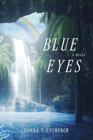 Blue Eyes de Donna T. Upchurch