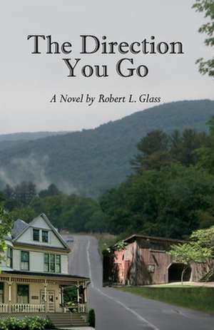 The Direction You Go de Robert Glass