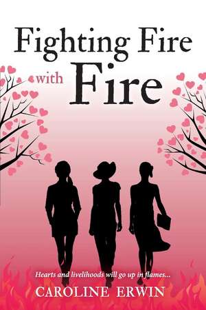 Fighting Fire with Fire de Caroline Erwin