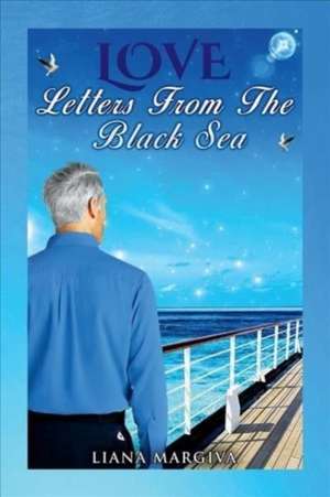 Love Letters from the Black Sea de Liana Margiva