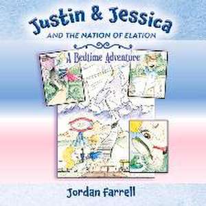 Justin & Jessica and the Nation of Elation: A Bedtime Adventure de Jordan Farrell