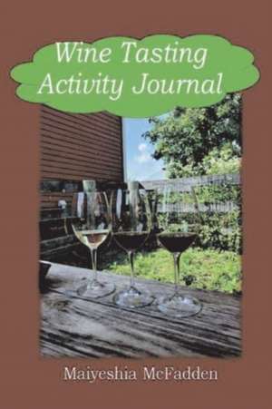 Wine Tasting Activity Journal de Maiyeshia McFadden