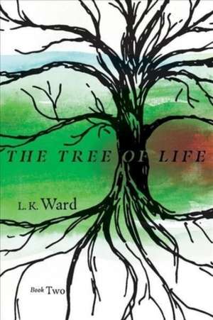 The Tree of Life: Book 2 Volume 2 de L. K. Ward