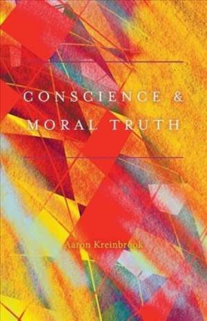 Conscience & Moral Truth de Aaron Kreinbrook