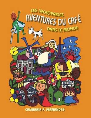 Les Incroyables Aventures Du Café Dans Le Monde de Cambraia F. Fernandes