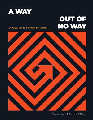 A Way Out of No Way: An Approach to Christian Innovation de Stephen Lewis