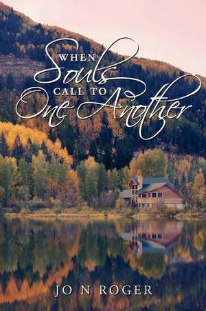 When Souls Call to One Another de Jo N. Roger