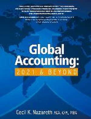 Global Accounting: 2021 & Beyond de Cecil K. Nazareth