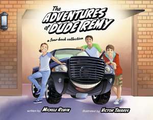 The Adventures of Dude Remy: a four book collection de Michele Robin